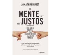 La mente de los justos: Por qué la política y la religión dividen a la gente sensata (Deusto)