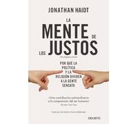 La mente de los justos: Por qué la política y la religión dividen a la gente sensata (Deusto)