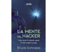 La mente del hacker. Cómo revertir la situación cuando las élites rompen las reglas (TÍTULOS ESPECIALES)