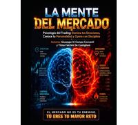 LA MENTE DEL MERCADO: Psicología del Trading: Domina tus Emociones, Conoce tu Personalidad y Opera con Disciplina