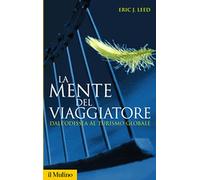 La mente del viaggiatore. Dall'Odissea al turismo globale (Storica paperbacks)