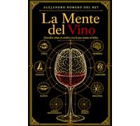 La Mente del Vino: Descubre cómo el cerebro crea lo que sientes al beber
