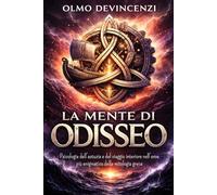 La Mente di Odisseo: Psicologia dell’astuzia e del viaggio interiore nell’eroe più enigmatico della mitologia greca