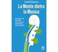 La Mente dietro la Musica: PNL Applicata allo Studio dello Strumento per un Apprendimento Sereno ed Efficace.