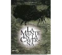 La Mente En La Caverna: La Conciencia Y Los Origenes Del Arte