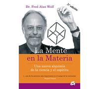 La mente en la materia: Una nueva alquimia de la ciencia y el espíritu (Conciencia Global)