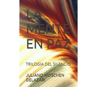 LA MENTE EN PAZ: TRILOGIA DEL SILENCIO