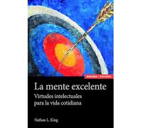 La mente excelente: Virtudes intelectuales para la vida cotidiana (Astrolabio Educación)
