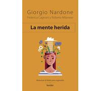 La mente herida: Atravesar el dolor para superarlo (Terapia Breve)