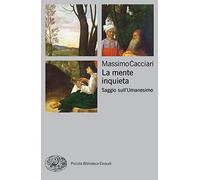 La mente inquieta. Saggio sull'Umanesimo (Piccola biblioteca Einaudi. Nuova serie)