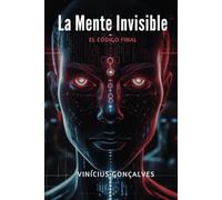 La Mente Invisible: EL CÓDIGO FINAL