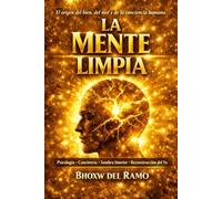 LA MENTE LIMPIA: El origen del bien, del mal y de la conciencia humana