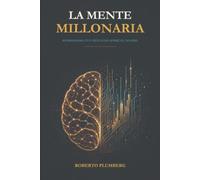 La Mente Millonaria: Reprograma tus creencias sobre el dinero