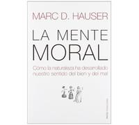 La mente moral: Cómo la naturaleza ha desarrollado nuestro sentido del bien y del mal: 1 (Transiciones)