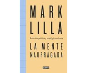 La Mente Naufragada: Reaccion Politica Y Nostalgia Moderna