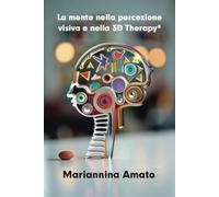La mente nella percezione visiva e nella 3D Therapy®