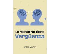 La Mente No Tiene Vergüenza (1) (Emotional Help)
