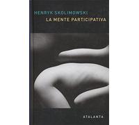 La Mente Participativa: Una Nueva Teoria Del Universo Y Del Conocimien