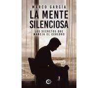 La mente silenciosa: Los secretos que maneja el cerebro