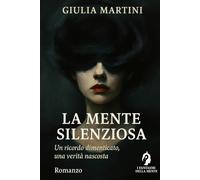 La mente silenziosa: Un ricordo dimenticato, una verità nascosta (I fantasmi della mente)