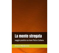 La mente stregata: saggio poetico su Ioan Petru Culianu