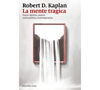La mente tragica. Paura, destino, potere nella politica contemporanea (I nodi)