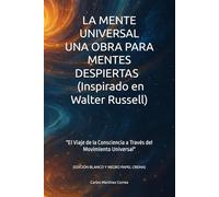 LA MENTE UNIVERSAL UNA OBRA PARA MENTES DESPIERTAS (Inspirado en Walter Russell): El Viaje de la Consciencia a Través del Movimiento Universal (EDICIÓN BLANCO Y NEGRO PAPEL CREMA)