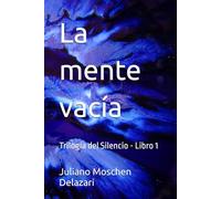La mente vacía: Trilogía del Silencio - Libro 1