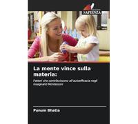 La mente vince sulla materia:: Fattori che contribuiscono all'autoefficacia negli insegnanti Montessori