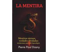 LA MENTIRA: La Biblia, el sistema religioso y el juicio final: la revelación profética que desenmascara toda mentira contra YHWH antes del fin.