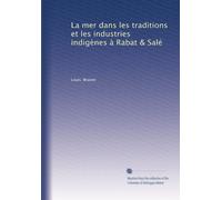 La mer dans les traditions et les industries indigènes à Rabat & Salé