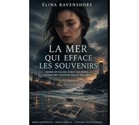 La mer qui efface les souvenirs: Quand un village oublie ses morts, l’océan finit toujours par les réclamer.