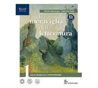 La meraviglia della letteratura. Versione con i contenuti di base. Per le Scuole superiori. Con e-book. Con espansione online (Vol. 1)