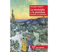 La meraviglia e la promessa. Istruzioni sul matrimonio (Sestante)