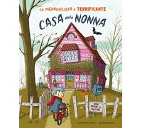 La meravigliosa e terrificante casa della nonna. Ediz. a colori (Libri interattivi)