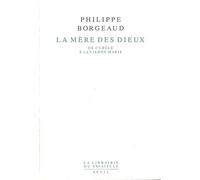 La Mère des dieux. De Cybèle à la Vierge Marie (La Librairie du XXIe siècle)