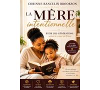 LA MÈRE INTENTIONNELLE: Bâtir des générations selon le cœur de Dieu
