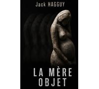 La mère objet: Un polar psychologique sur les blessures invisibles