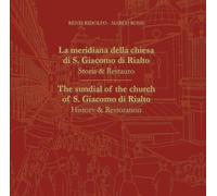 La meridiana della chiesa di S. Giacomo di Rialto. Storia e restauro. Ediz. bilingue