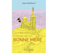La merveilleuse histoire de la Bonne Mère