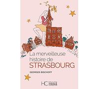 La merveilleuse histoire de Strasbourg