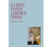 La mesa donde cabemos todos (Espasa Estilo de vida)