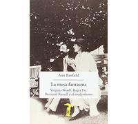 La mesa fantasma: Virginia Woolf, Roger Fry, Bertrand Russell y el modernismo: 206 (La balsa de la Medusa)