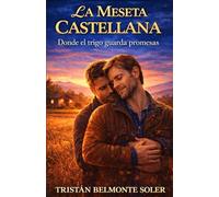 La meseta castellana: Un romance rural MM sobre raíces, secretos familiares y la belleza de la España vaciada (Latidos de la Tierra)