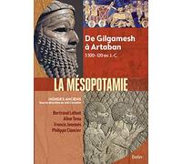 La Mésopotamie : De Gilgamesh à Artaban 3300-120 av. J.-C.