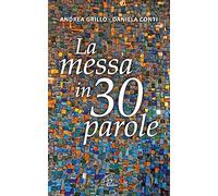 La messa in 30 parole. Un piccolo abbecedario (Vivere la liturgia)
