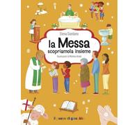 La messa scopriamola insieme. Gemme di grazia