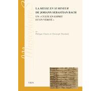 La Messe en si mineur de Johann Sebastien Bach: Un "culte en esprit et en vérité" (Musicologies)