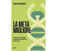 La metà migliore. La scienza che spiega la superiorità genetica delle donne