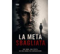 La metà sbagliata: Due nomi. Una ferita. Un solo modo per sopravvivere.